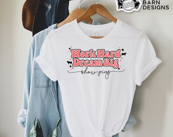Work Hard Dream Big Show Pigs Tee Sublimation Design - PNG Files Included | Commercial Use