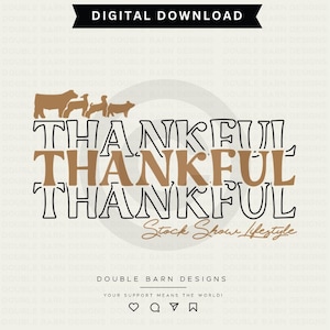 May include: A digital download graphic with the words "THANKFUL" in a layered design, with a brown and black color scheme. The image includes silhouettes of farm animals and the text "Stock Show Lifestyle."