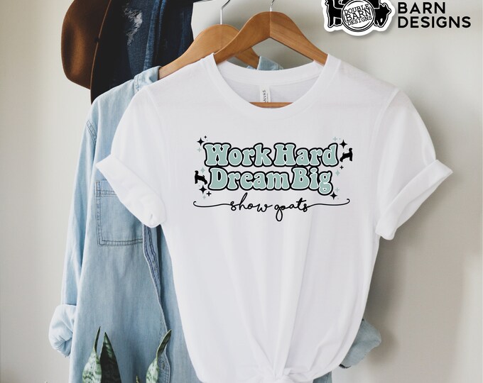 Work Hard Dream Big Show Goats Tee Sublimation Design - PNG Files Included | Commercial Use