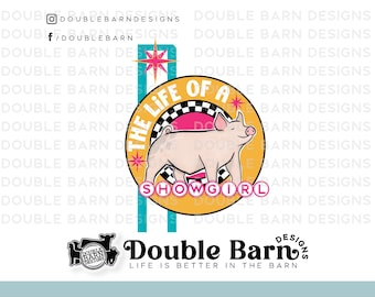 The Life of a Showgirl Show Pig | Show Livestock Sublimation Design - PNG Files Included | Commercial Use
