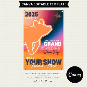 May include: A colorful banner with a pig silhouette and the text "2025 LOCATION", "DIVISION ONE GRAND CHAMPION Show Pig", "2025 YOUR SHOW Name Here", and "DOUBLE BARN DESIGNS YOUR SUPPORT MEANS THE WORLD!" The banner has a pink, orange, yellow, and blue gradient background.