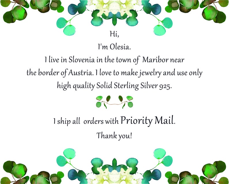 May include: A white card with green floral borders and text that reads: "Hi, I'm Olesia. I live in Slovenia in the town of Maribor near the border of Austria. I love to make jewelry and use only high quality Solid Sterling Silver 925. I ship all orders with Priority Mail. Thank you!"