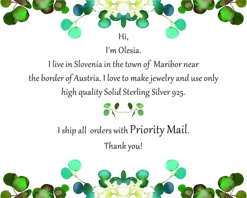 May include: A white card with green floral borders and text that reads: "Hi, I'm Olesia. I live in Slovenia in the town of Maribor near the border of Austria. I love to make jewelry and use only high quality Solid Sterling Silver 925. I ship all orders with Priority Mail. Thank you!"