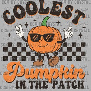 May include: A retro-style graphic featuring an orange pumpkin wearing sunglasses and giving a peace sign. The text reads "COOLEST PUMPKIN IN THE PATCH" in orange and black. The background is gray with a checkered pattern.
