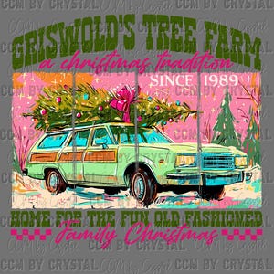 May include: A graphic design featuring a light green station wagon with wood paneling carrying a Christmas tree on its roof. The text reads: GRISWOLD'S TREE FARM, a christmas tradition, SINCE 1989, HOME FOR THE FUN OLD FASHIONED FAMILY CHRISTMAS.