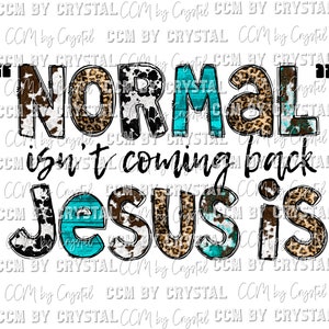 Normal Isnt Coming Back Jesus Is Ready to Press Transfer Direct to Film DTF Transfers Sublimation Transfer