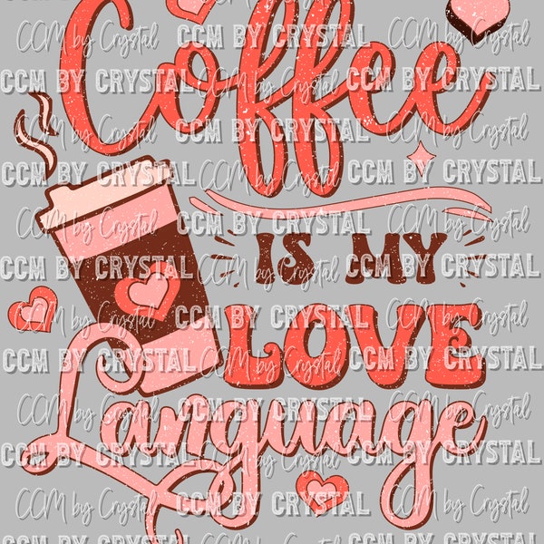 Coffee is My Love Language Valentine's Day Ready to Press Transfer DTF Transfers Sublimation Transfer