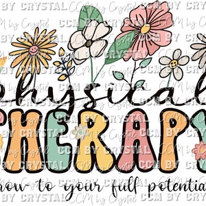 May include: A colorful graphic design with the text "physical therapy" in a retro font. The text is surrounded by flowers in shades of pink, yellow, and green. The text "grow to your full potential" is below the main text.