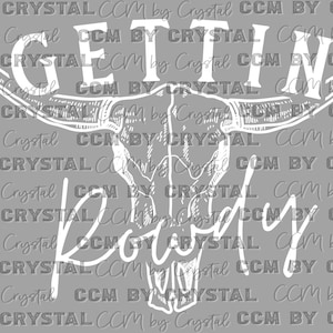 Gettin Rowdy Western Rodeo Ready to Press Transfer Direct to Film DTF Transfers
