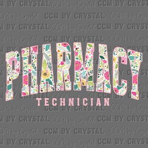 May include: A gray background with the words "PHARMACY TECHNICIAN" in a floral design. The word "PHARMACY" is in large, arching letters filled with pink, green, and yellow flowers. "TECHNICIAN" is in smaller, pink letters below.