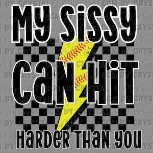 My Sissy Can Hit Harder Than You Softball Ready to Press Transfer DTF Transfers Sublimation Transfer