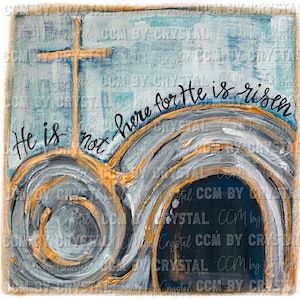 May include: A painting of a stone tomb with a cross above it. The tomb is open and the words "He is not here for He is risen" are written in gold paint on the stone. The painting is done in a blue and gray color scheme with gold accents.