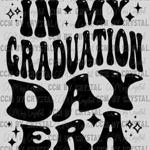 In My Graduation Day Era Ready to Press Transfer Direct to Film DTF Transfers Sublimation Transfer