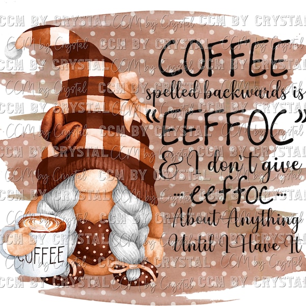 Gnome Coffee Spelled Backwards is EEFFOC and I don't give Eeffoc until I have it DTF Transfers Sublimation Transfer DTF Sublimation Prints
