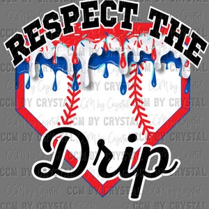 May include: A white baseball with red stitching and blue and red dripping paint. The baseball is inside a red and blue home plate with the words "Respect the Drip" in black text.