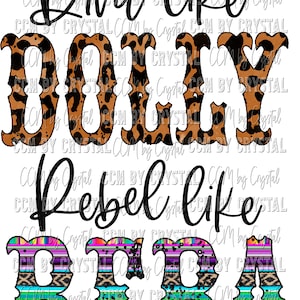 May include: A graphic design with the text "Diva like Dolly Rebel like Reba" in a mix of fonts and patterns. "Dolly" is in a leopard print, and "Reba" features a colorful southwestern design. The text is on a white background.