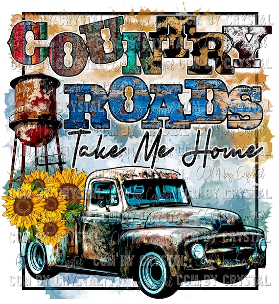 Country Roads Take Me Home Ready to Press DTF Direct to Film Transfer Sublimation Transfer Sublimation Print