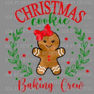 May include: A gingerbread cookie design with a red bow, surrounded by green leaves and red stars. The words "Christmas Cookie Baking Crew" are written in red and green script on a gray background.