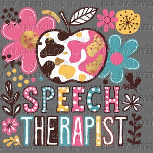 May include: A graphic design featuring an apple with a cow print pattern, surrounded by flowers and leaves. The words "SPEECH THERAPIST" are displayed in colorful, polka-dotted letters. The background is a solid gray color.