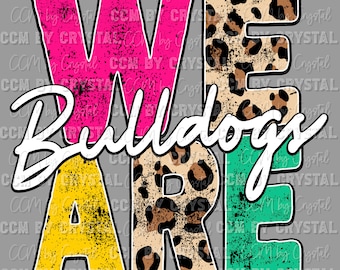 Pode incluir: Um design gráfico com as palavras "We Are Bulldogs" em uma fonte desgastada. As letras são rosa, amarelo, estampa de leopardo e turquesa.
