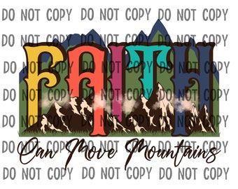 Faith Can Move Mountains Transfer DTF Transfers Sublimation Transfer DTF Sublimation Prints