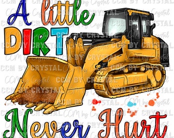 A Little Dirt Never Hurt Tractor Ready to Press DTF (Direct to Film) Transfer Sublimation Transfer Sublimation Print