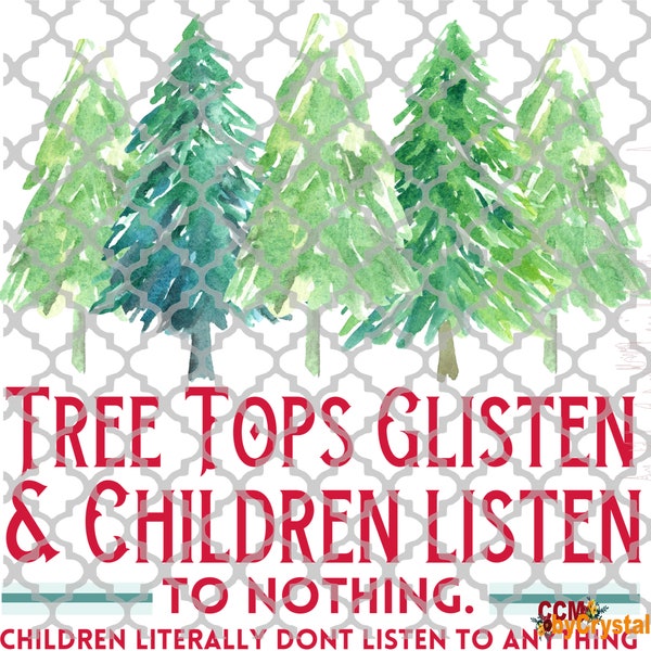 Tree Tops Glisten and Children Listen to Nothing Christmas Direct to Film Transfer DTF Transfers Sublimation DTF Sublimation Print