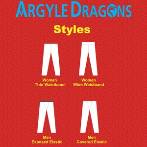 May include: Illustration of four different styles of leggings. The leggings are white with black elastic waistbands. The text "ARGYLE DRAGONS" is at the top of the image. The text "Styles" is below the title. The text "Women Thin Waistband", "Women Wide Waistband", "Men Exposed Elastic", and "Men Covered Elastic" are below each pair of leggings.