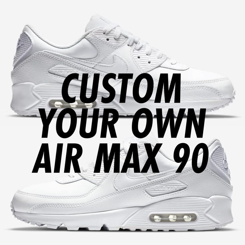 Custom Nike Air Max 90 - Custom Your Own Sneakers - Etsy