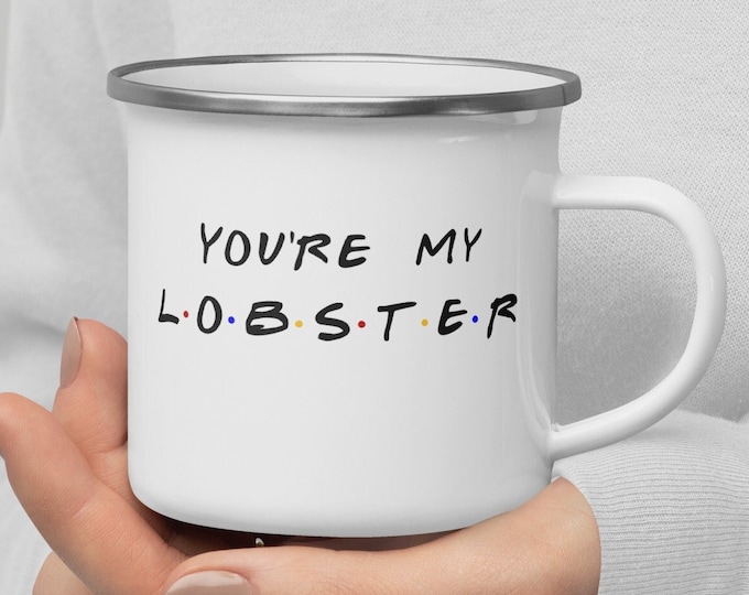 You're My Lobster Mug - Friends Enamel Camper Cup, Gift