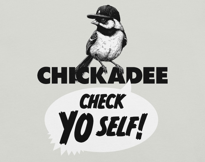 Funny Chickadee 'Check Yo Self' T-Shirt – Maine Humor