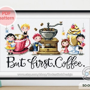 May include: Cross stitch pattern featuring a coffee grinder, a cup of coffee, a sundae, and five cartoon children. The text "But first, coffee." is below the image.
