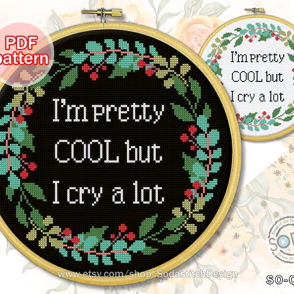 Cross Stitch Pattern pdf 'I'm pretty cool but i cry a lot' Fun Quotes Wreath Hoop Modern Instant counted,SO-Q1 'I'm pretty cool'