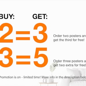 May include: Orange text on a white background with the words "BUY:" and "GET:" followed by mathematical equations. The first equation is "2=3" and the second equation is "3=5". Below each equation is a description of the promotion. The first description says "Order two posters and get the third for free!" and the second description says "Order three posters and get two extra for free!" The text at the bottom of the image says "Promotion is on - limited time! More info in the description below."
