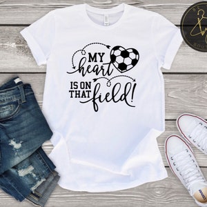 Soccer Mom | My Heart is on that field Tshirt | Heart is on that field | Soccer Parent | Soccer Shirt