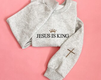 Jesus Sweatshirt | Jesus is KING Embroidered Sweatshirt | Christian Apparel | Christian Sweatshirt | Embroidered Sweater | Faith Based
