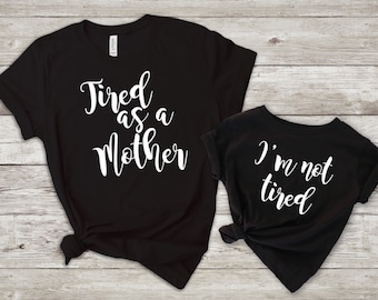 Tired as a Mother | I'm not tired | Mommy and Me | Matching t-shirts