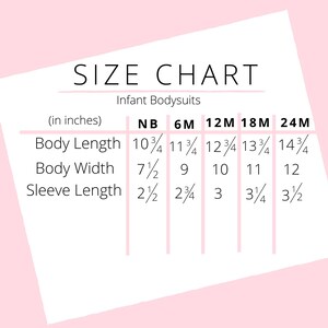 May include: Size chart for infant bodysuits, with measurements in inches. Includes body length, body width, and sleeve length for sizes NB, 6M, 12M, 18M, and 24M. The chart is displayed on a pink background.