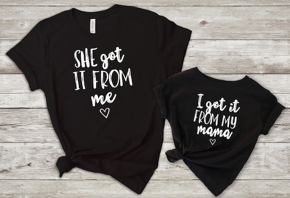 She Got It From Me Mother Daughter Matching T Shirt She Got It From Me Mother Daughter Matching T Shirt