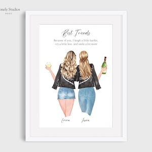 May include: A printable art print featuring a watercolor illustration of two women in denim jackets and jeans, holding a glass of wine and a bottle of champagne. The text reads "Best Friends Because of you, I laugh a little harder, cry a little less and smile a lot more." The names "Emma" and "Jewen" are written below the women.