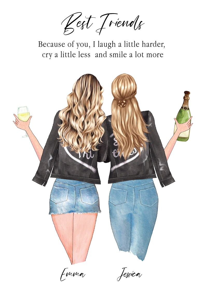 May include: Two women with long blonde hair wearing denim and black jackets stand back to back. The woman on the left is holding a glass of white wine and the woman on the right is holding a bottle of champagne. The text "Best Friends" is at the top of the image and the text "Because of you, I laugh a little harder, cry a little less and smile a lot more" is below the women. The text "Emma" is below the woman on the left and the text "Jessica" is below the woman on the right.