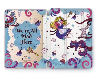 Alice in Wonderland iPad air 2020 2022 were all mad here iPad 9.7 cover iPad 4 smart case 11 iPad mini 5 case 10.2 iPad 10.5 pro case 12.9 6