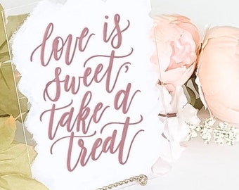 Love Is Sweet Take A Treat, Wedding Sign, Acrylic Wedding Sign, Dessert Table Signs, Wedding Decor, Rose Gold White Black Silver Gold