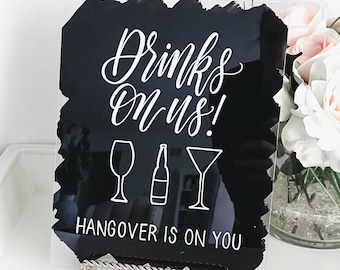 Drinks On Us Hangover Is On You Wedding Sign, Acrylic Wedding Signs, Hand Painted Wedding Signs, Bar Menu, Drinks Sign, Open Bar