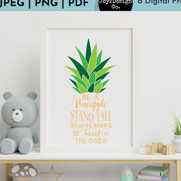 Be a Pineapple Svg, Stand Tall, Wear a Crown, and Be Sweet on the Inside | PDF/PNG/Jpeg | Girl Room Print | Classroom Svg | Positivity Svg