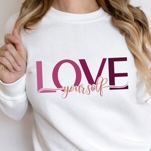 Love Yourself SVG | PNG | Dfx | Love yourself tshirt | Self Care Svg | Valentines Day Shirt Svg | Love Tshirt Svg | Valentine&#39;s Day Svg