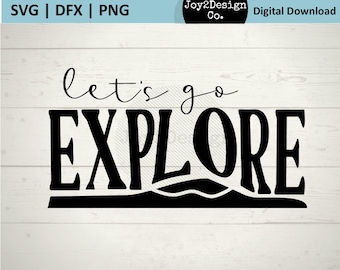 Go Explore Svg | Hiking Tshirt SVG / DFX / PNG | Camping Tshirt Svg