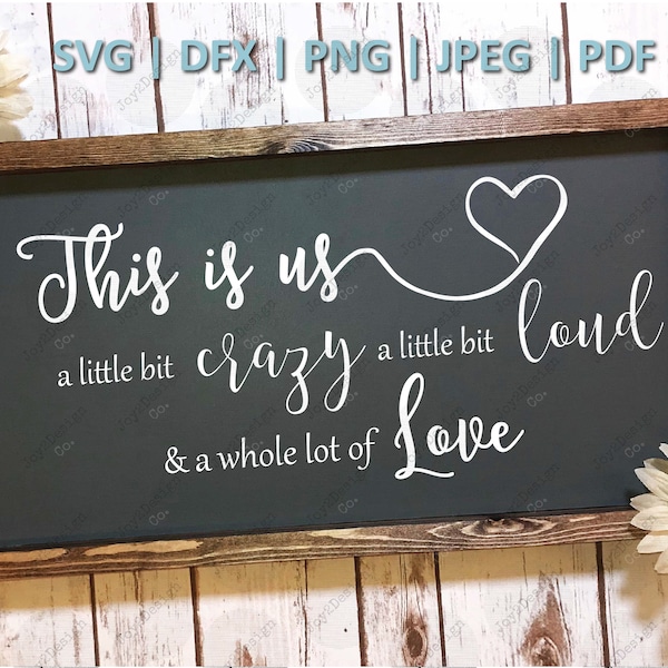 This is Us a Little Bit of Crazy a Little Loud Whole Lot of Love Sign