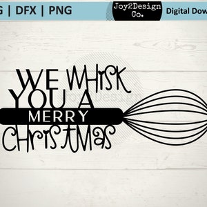 We Whisk You a Merry Christmas SVG | DFX | PNG | Weihnachtssvg | Weihnachtsküche Svg | Weihnachten Backen Svg