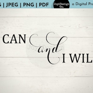 I Can and I Will | SVG/PDF/PNG/Jpeg | Entrepreneur Motivation svg | I Can and I Will Cut File